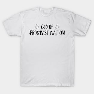 ceo of procrastination T-Shirt